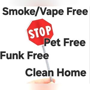 SMOKE FREE/PET FREE/FUNK FREE/CLEAN HOUSE